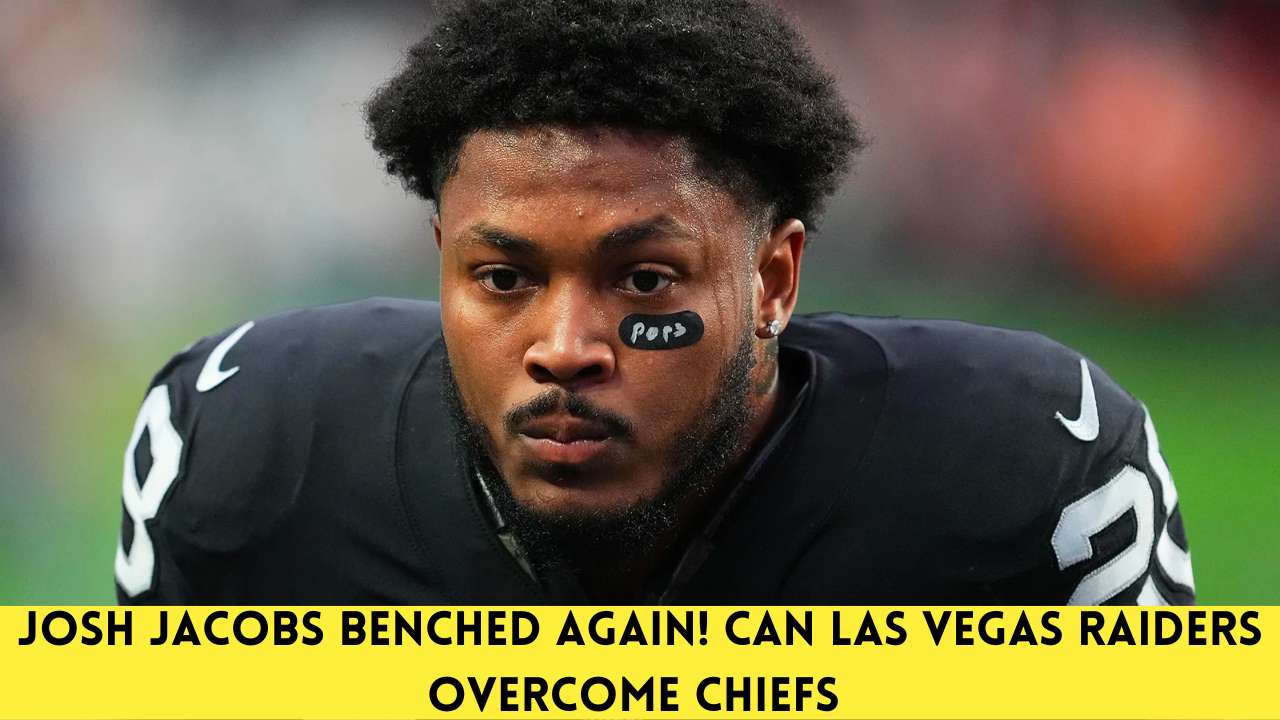Josh Jacobs Benched Again! Can Las Vegas Raiders Overcome Chiefs
